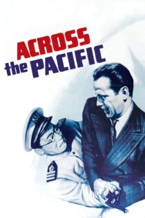 دانلود فیلم Across the Pacific 1942 بدون سانسور با پخش آنلاین