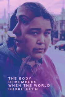 دانلود فیلم The Body Remembers When the World Broke Open 2019 بدون سانسور با پخش آنلاین دانلود فیلم The Body Remembers When the World Broke Open 2019 بدون سانسور با پخش آنلاین