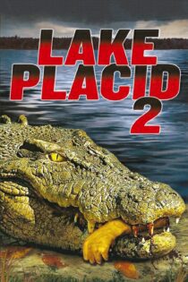 دانلود فیلم Lake Placid 2 2007 بدون سانسور با پخش آنلاین