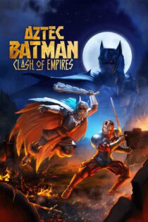 دانلود فیلم Aztec Batman: Clash of Empires 2025 بدون سانسور