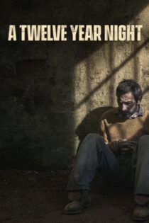 دانلود فیلم A Twelve-Year Night 2018 بدون سانسور با پخش آنلاین