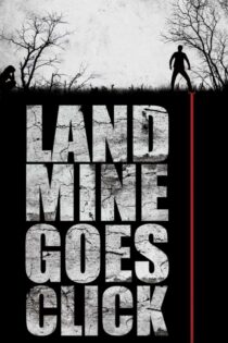 دانلود فیلم Landmine Goes Click 2015 بدون سانسور با پخش آنلاین