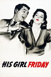 دانلود فیلم His Girl Friday 1940 بدون سانسور با پخش آنلاین