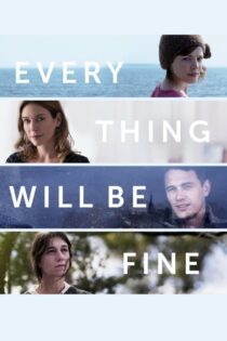 دانلود فیلم Every Thing Will Be Fine 2015 بدون سانسور با پخش آنلاین دانلود فیلم Every Thing Will Be Fine 2015 بدون سانسور با پخش آنلاین