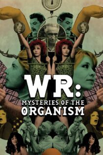 دانلود فیلم WR: Mysteries of the Organism 1971 بدون سانسور با پخش آنلاین