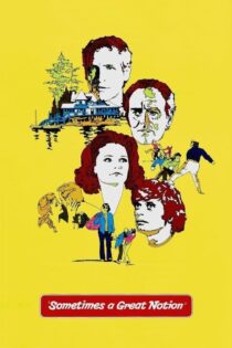 دانلود فیلم Sometimes a Great Notion 1971 بدون سانسور با پخش آنلاین