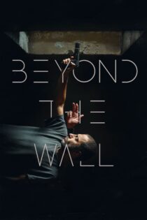 دانلود فیلم Beyond the Wall 2022 بدون سانسور با پخش آنلاین