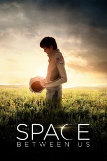 دانلود فیلم The Space Between Us 2017 بدون سانسور با پخش آنلاین دانلود فیلم The Space Between Us 2017 بدون سانسور با پخش آنلاین