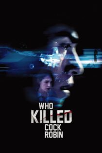 دانلود فیلم Who Killed Cock Robin? 2017 بدون سانسور با پخش آنلاین