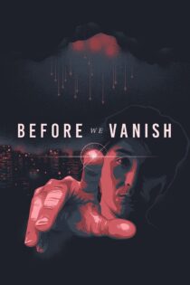 دانلود فیلم Before We Vanish 2017 بدون سانسور با پخش آنلاین