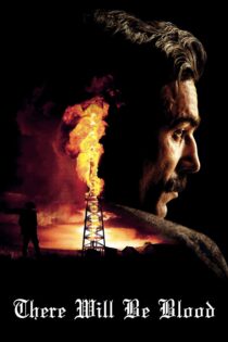 دانلود فیلم There Will Be Blood 2007 بدون سانسور با پخش آنلاین