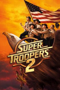 دانلود فیلم Super Troopers 2 2018 بدون سانسور با پخش آنلاین