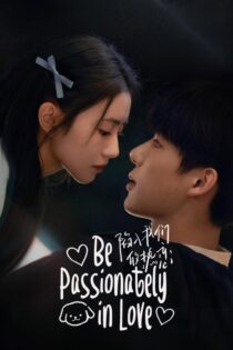 دانلود سریال Be Passionately in Love بدون سانسور