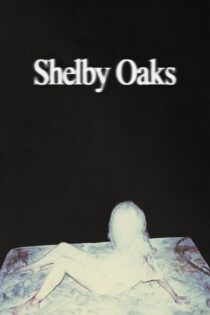 دانلود فیلم Shelby Oaks 2024 بدون سانسور