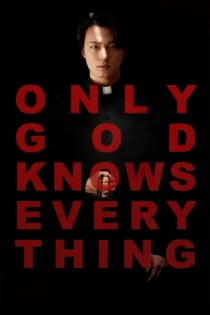 دانلود فیلم Only God Knows Everything 2025 بدون سانسور