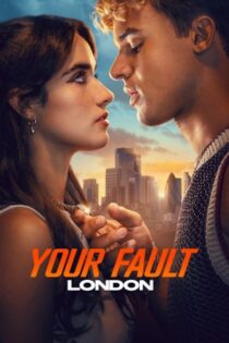 دانلود فیلم Your Fault: London 2026 بدون سانسور