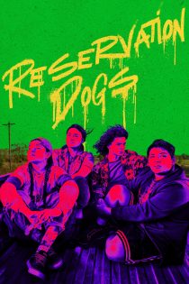 دانلود سریال Reservation Dogs بدون سانسور دانلود سریال Reservation Dogs بدون سانسور